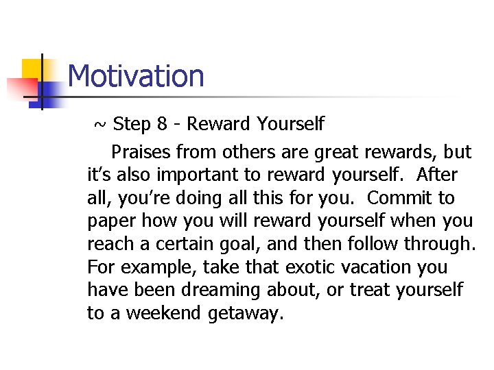 Motivation ~ Step 8 - Reward Yourself Praises from others are great rewards, but