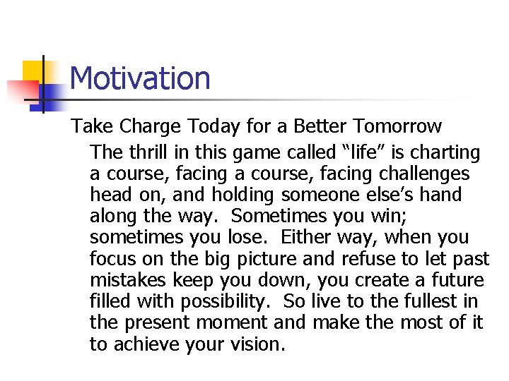 Motivation Take Charge Today for a Better Tomorrow The thrill in this game called