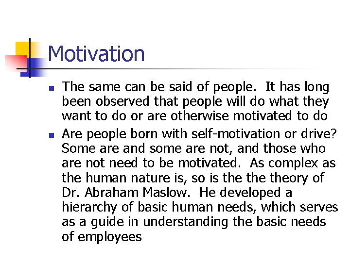 Motivation n n The same can be said of people. It has long been