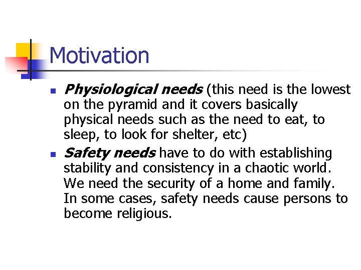 Motivation n n Physiological needs (this need is the lowest on the pyramid and