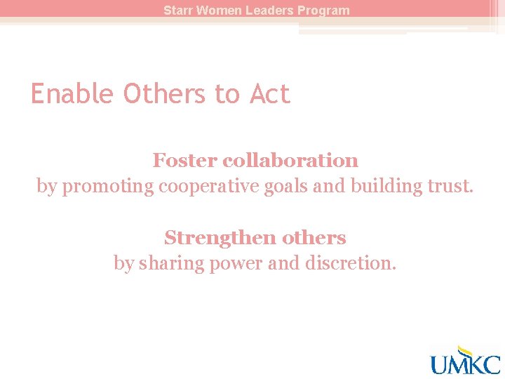 Starr Women Leaders Program Enable Others to Act Foster collaboration by promoting cooperative goals