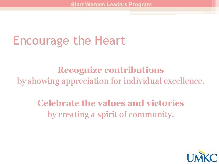 Starr Women Leaders Program Encourage the Heart Recognize contributions by showing appreciation for individual