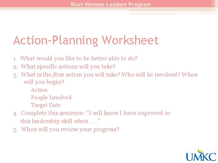 Starr Women Leaders Program Action-Planning Worksheet 1. What would you like to be better