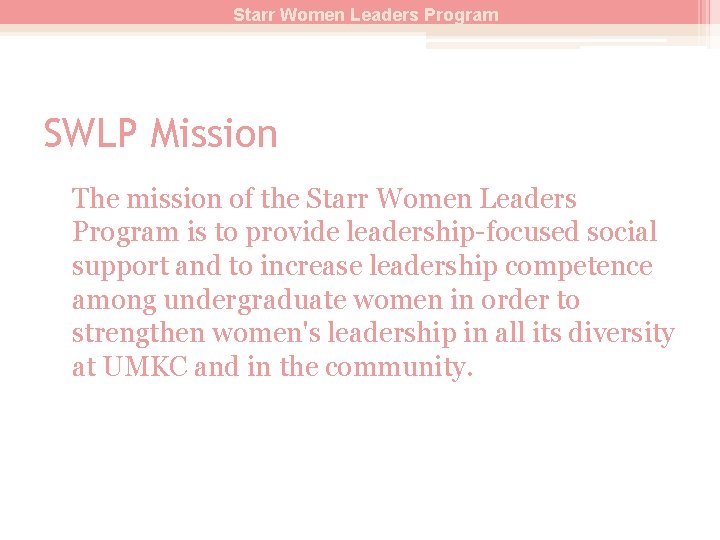 Starr Women Leaders Program SWLP Mission The mission of the Starr Women Leaders Program