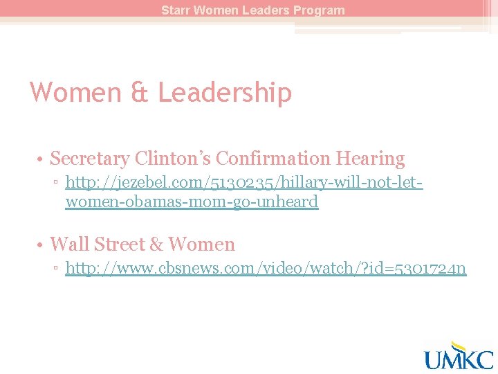 Starr Women Leaders Program Women & Leadership • Secretary Clinton’s Confirmation Hearing ▫ http: