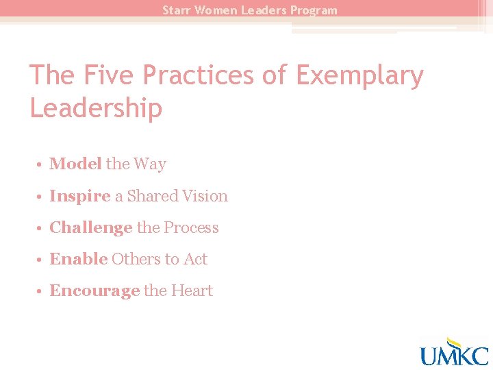 Starr Women Leaders Program The Five Practices of Exemplary Leadership • Model the Way