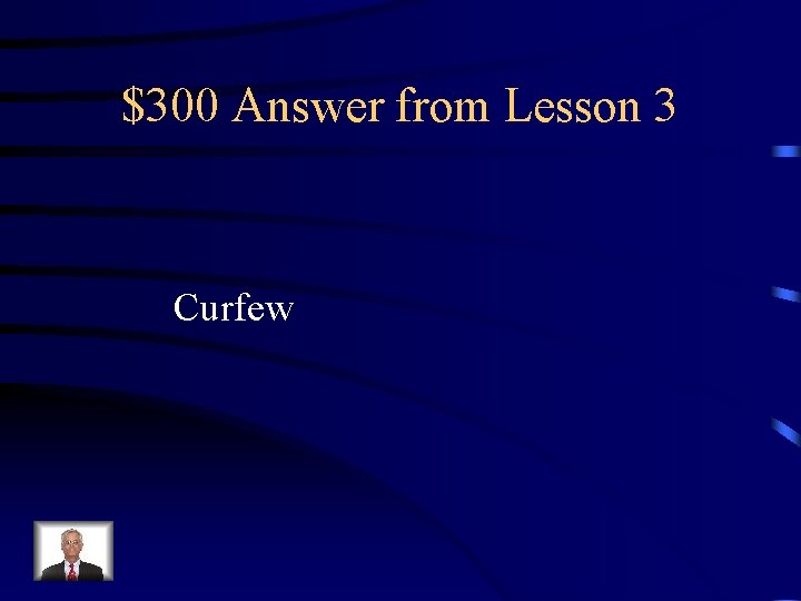 $300 Answer from Lesson 3 Curfew 