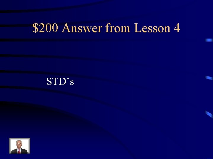 $200 Answer from Lesson 4 STD’s 