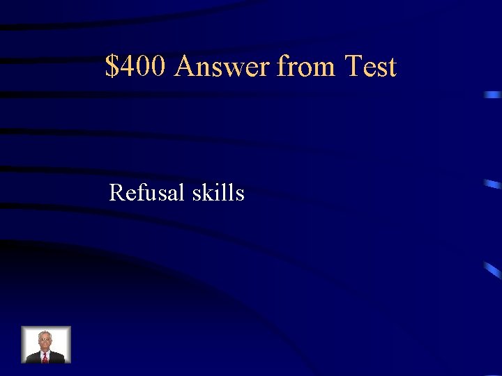 $400 Answer from Test Refusal skills 
