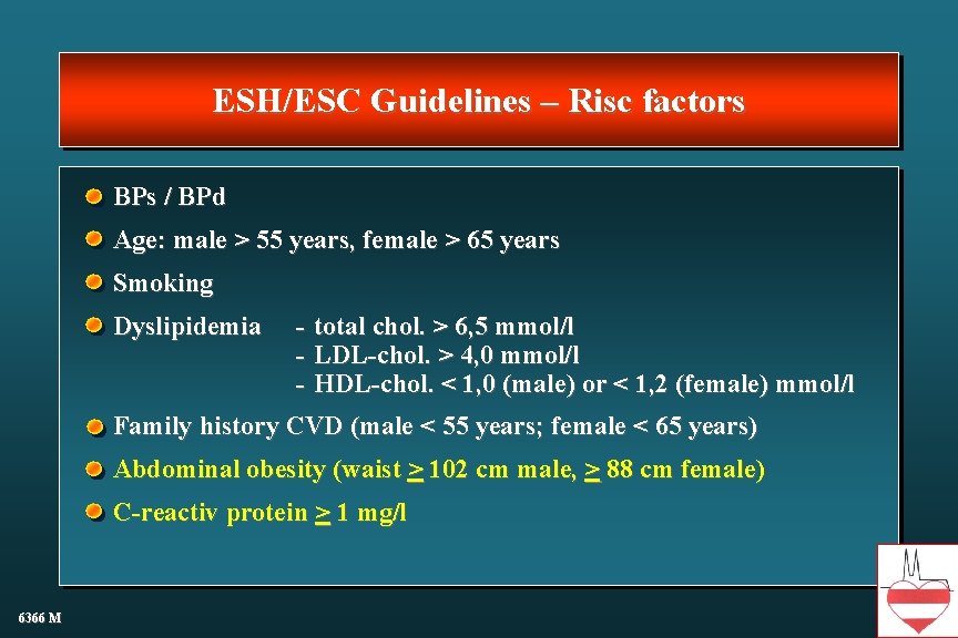 ESH/ESC Guidelines – Risc factors BPs / BPd Age: male > 55 years, female