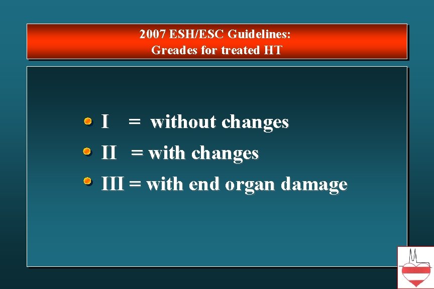 2007 ESH/ESC Guidelines: Greades for treated HT I = without changes II = with