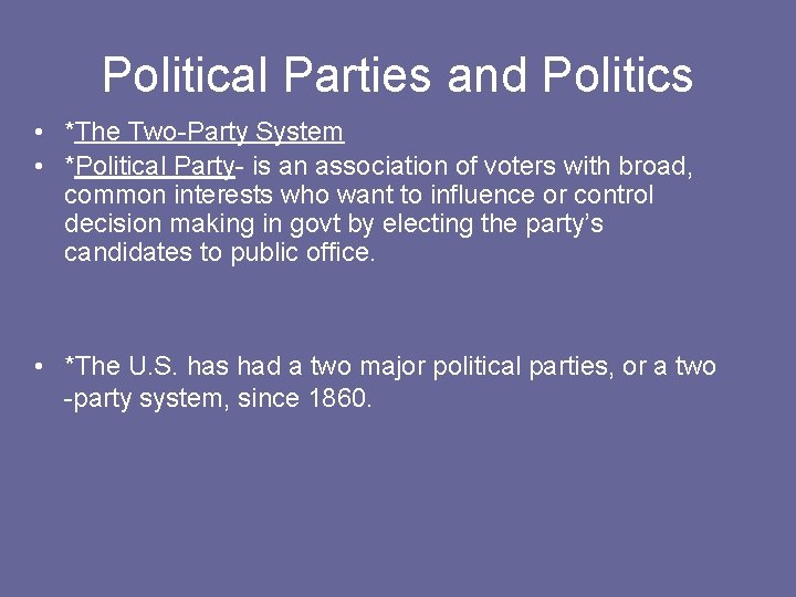 Political Parties and Politics • *The Two-Party System • *Political Party- is an association