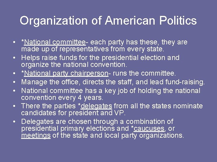 Organization of American Politics • *National committee- each party has these, they are made