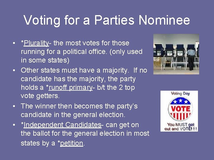 Voting for a Parties Nominee • *Plurality- the most votes for those running for