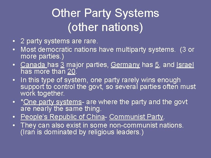 Other Party Systems (other nations) • 2 party systems are rare. • Most democratic