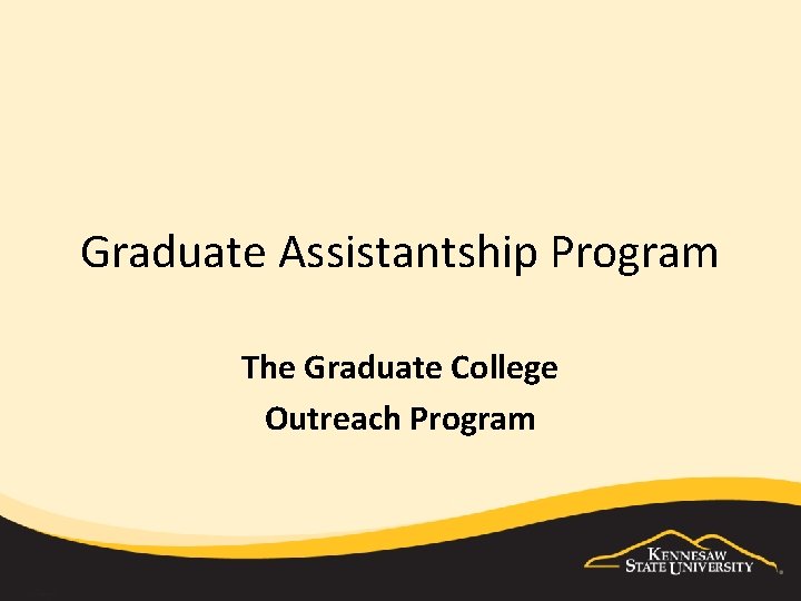 Graduate Assistantship Program The Graduate College Outreach Program 