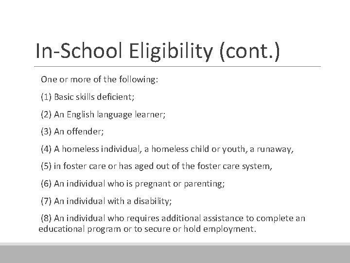 In-School Eligibility (cont. ) One or more of the following: (1) Basic skills deficient;