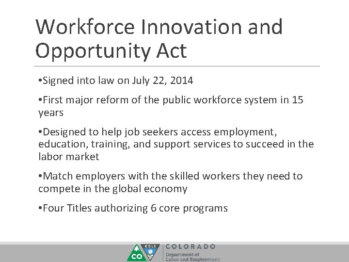 Workforce Innovation and Opportunity Act • Signed into law on July 22, 2014 •