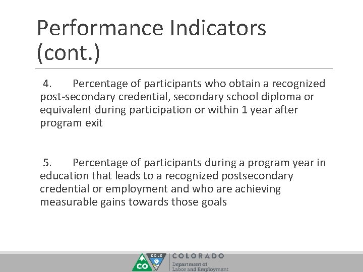 Performance Indicators (cont. ) 4. Percentage of participants who obtain a recognized post-secondary credential,