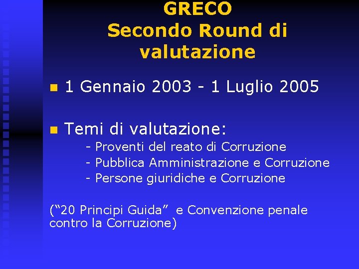 GRECO Secondo Round di valutazione n 1 Gennaio 2003 - 1 Luglio 2005 n