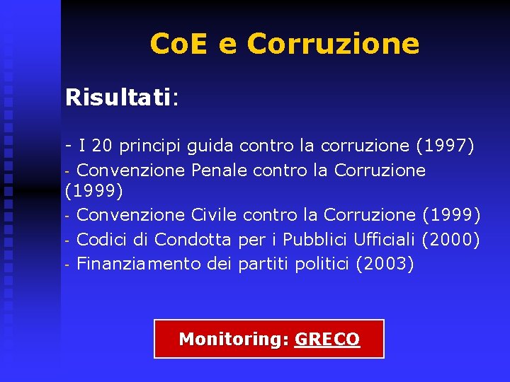 Co. E e Corruzione Risultati: - I 20 principi guida contro la corruzione (1997)