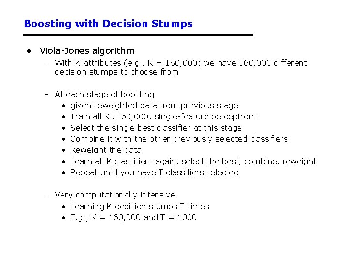 Boosting with Decision Stumps • Viola-Jones algorithm – With K attributes (e. g. ,