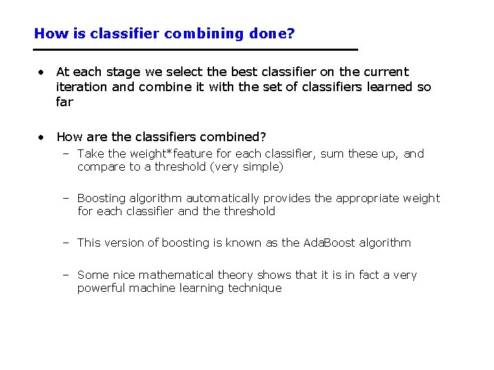 How is classifier combining done? • At each stage we select the best classifier