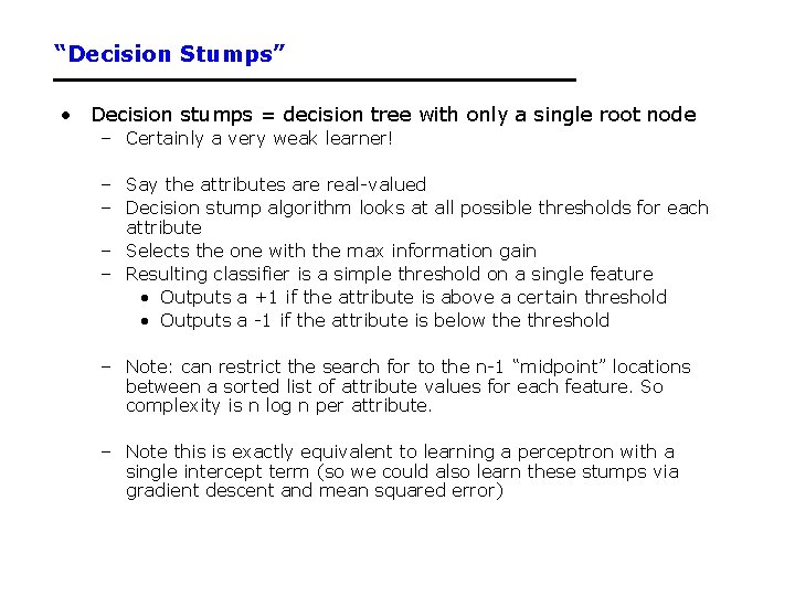 “Decision Stumps” • Decision stumps = decision tree with only a single root node