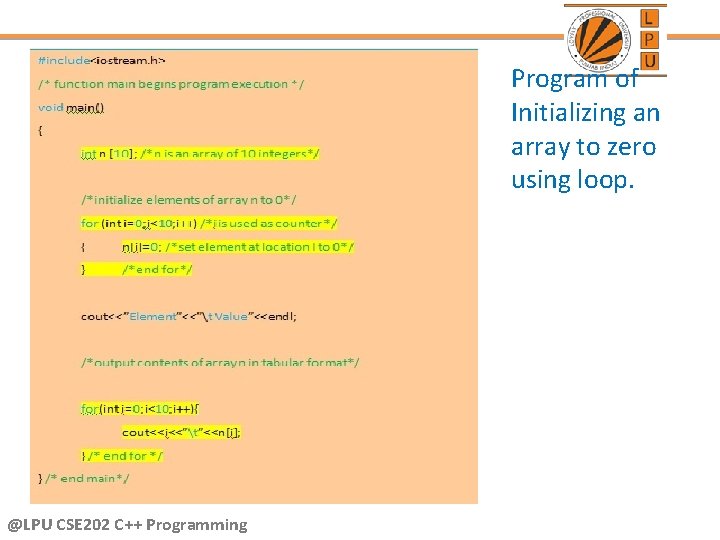 Program of Initializing an array to zero using loop. @LPU CSE 202 C++ Programming