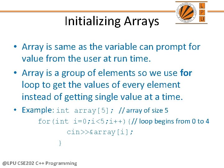 Initializing Arrays • Array is same as the variable can prompt for value from