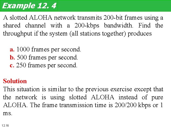 Example 12. 4 A slotted ALOHA network transmits 200 -bit frames using a shared