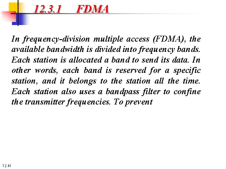 12. 3. 1 FDMA In frequency-division multiple access (FDMA), the available bandwidth is divided