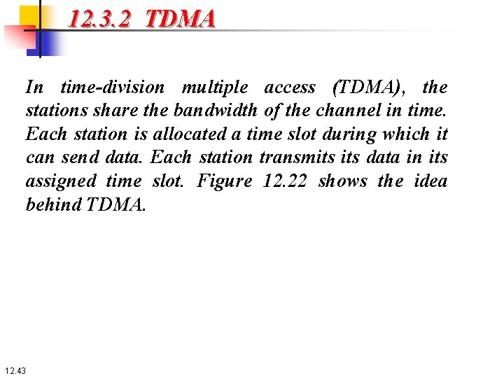 12. 3. 2 TDMA In time-division multiple access (TDMA), the stations share the bandwidth