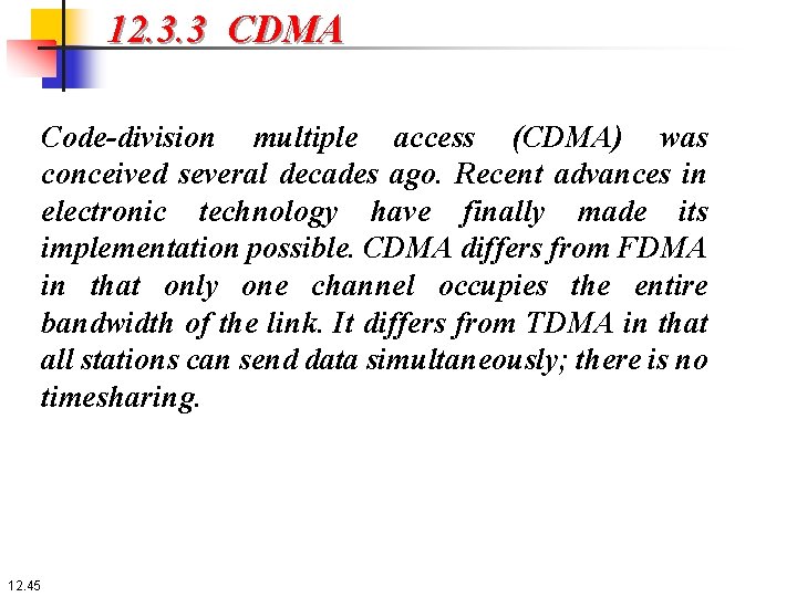 12. 3. 3 CDMA Code-division multiple access (CDMA) was conceived several decades ago. Recent