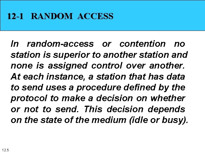 12 -1 RANDOM ACCESS In random-access or contention no station is superior to another