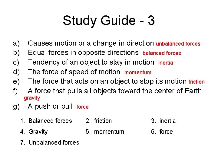 Study Guide - 3 a) b) c) d) e) f) g) Causes motion or