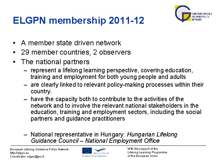 ELGPN membership 2011 -12 • A member state driven network • 29 member countries, ELGPN membership 2011 -12 • A member state driven network • 29 member countries,