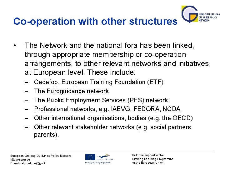 Co-operation with other structures • The Network and the national fora has been linked, Co-operation with other structures • The Network and the national fora has been linked,