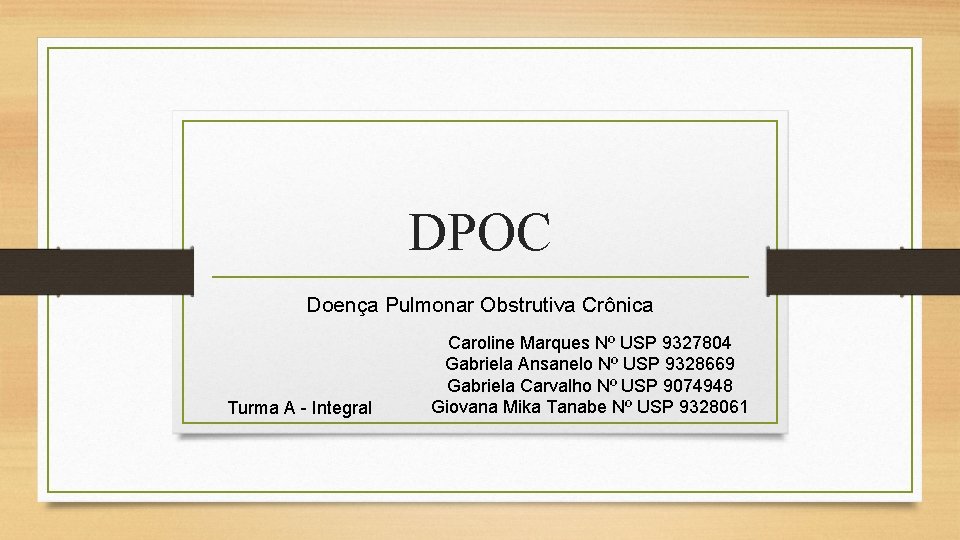 DPOC Doença Pulmonar Obstrutiva Crônica Turma A - Integral Caroline Marques Nº USP 9327804