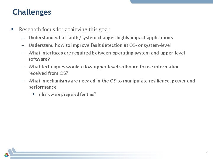 Challenges § Research focus for achieving this goal: – Understand what faults/system changes highly