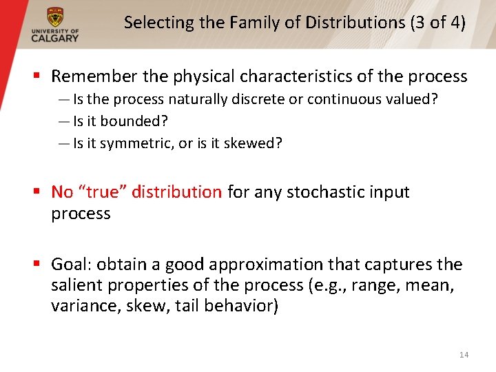 Selecting the Family of Distributions (3 of 4) § Remember the physical characteristics of