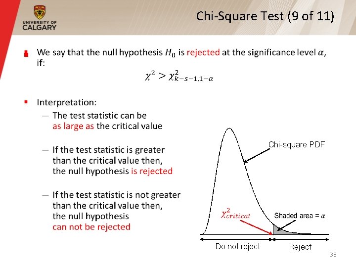 Chi-Square Test (9 of 11) § Chi-square PDF Do not reject Reject 38 