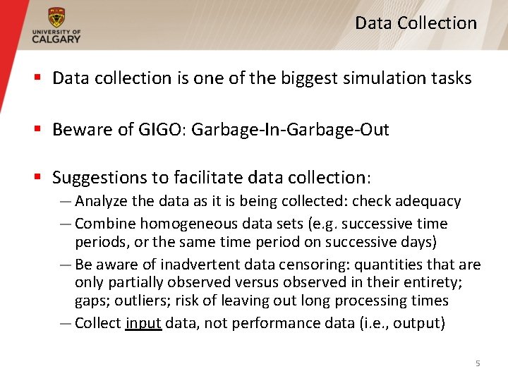 Data Collection § Data collection is one of the biggest simulation tasks § Beware