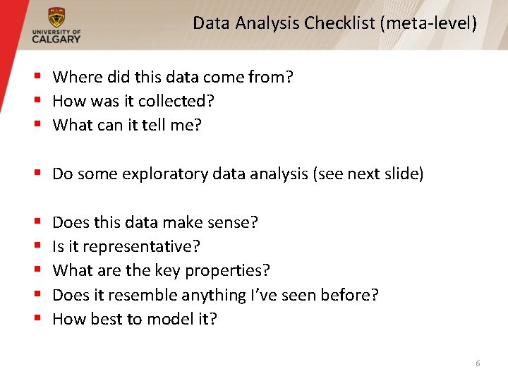 Data Analysis Checklist (meta-level) § Where did this data come from? § How was