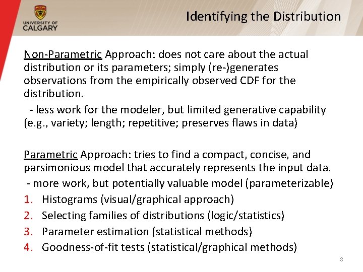 Identifying the Distribution Non-Parametric Approach: does not care about the actual distribution or its