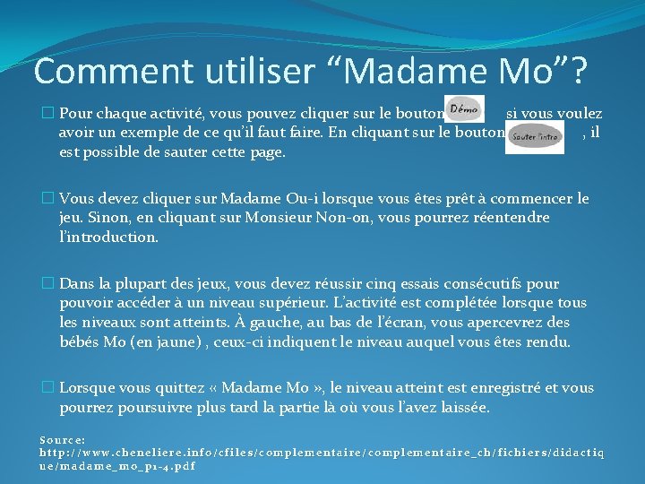 Comment utiliser “Madame Mo”? � Pour chaque activité, vous pouvez cliquer sur le bouton