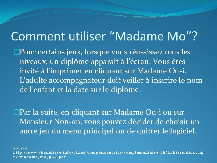 Comment utiliser “Madame Mo”? �Pour certains jeux, lorsque vous réussissez tous les niveaux, un