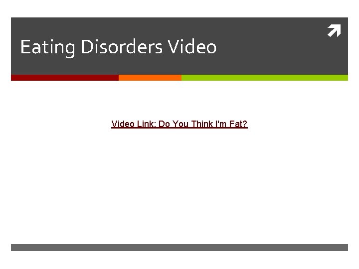 Eating Disorders Video Link: Do You Think I'm Fat? 