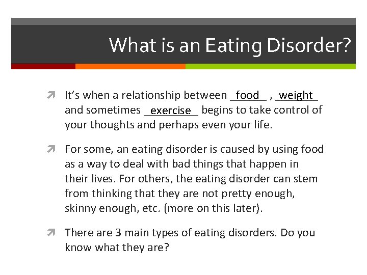 What is an Eating Disorder? food , _______ It’s when a relationship between ______