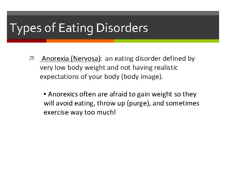 Types of Eating Disorders ________: Anorexia (Nervosa) an eating disorder defined by very low